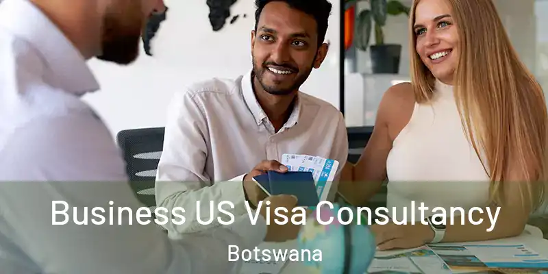  Business US Visa Consultancy Botswana