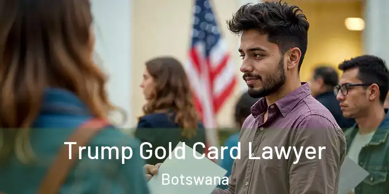  Trump Gold Card Lawyer Botswana