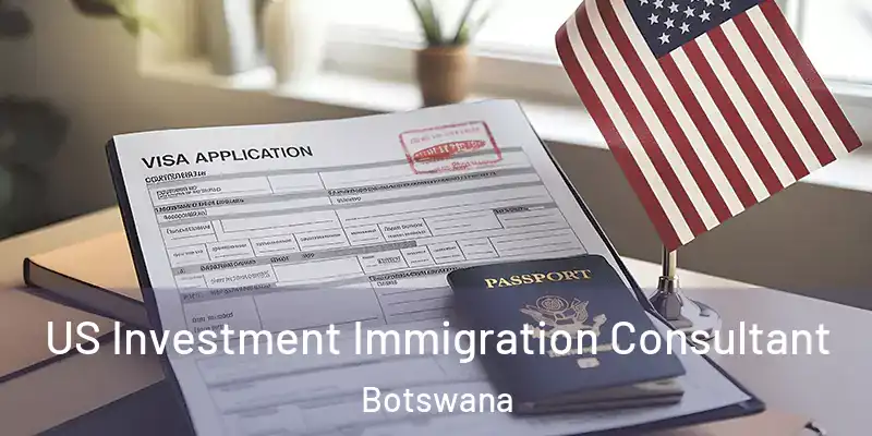  US Investment Immigration Consultant Botswana