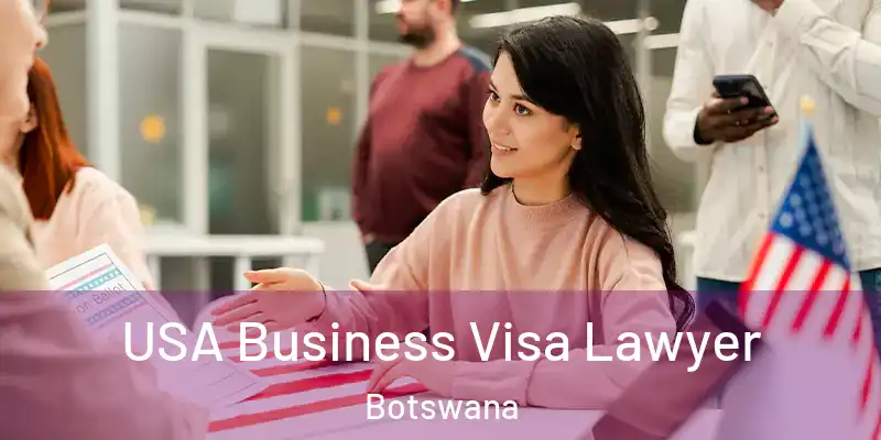  USA Business Visa Lawyer Botswana